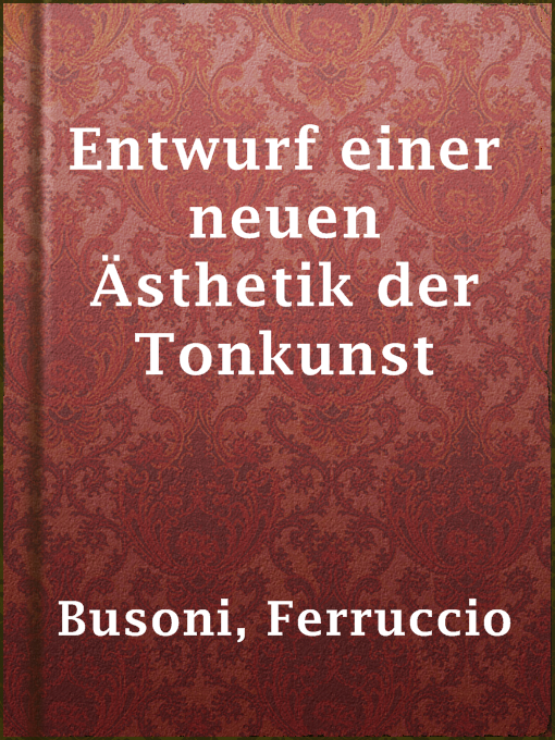 Title details for Entwurf einer neuen Ästhetik der Tonkunst by Ferruccio Busoni - Available